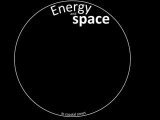 space Energy and In coastal zones 