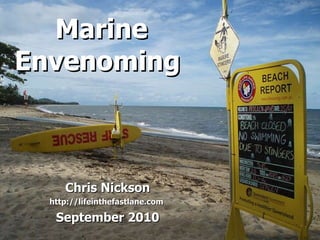 Marine Envenoming  Chris Nickson http://lifeinthefastlane.com  September 2010 
