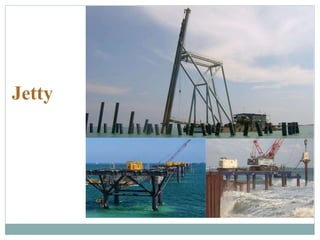 Jetty
 