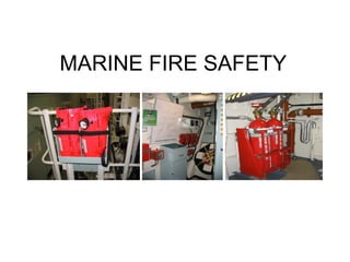MARINE FIRE SAFETY
 