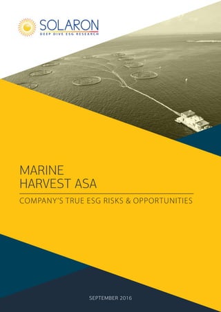MARINE
HARVEST ASA
COMPANY’S TRUE ESG RISKS & OPPORTUNITIES
SEPTEMBER 2016
 