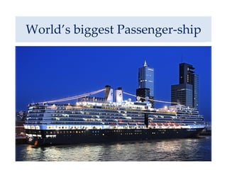 World’s biggest Passenger-ship




            Compiled by S. M.Gupta   9
 