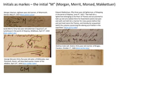 Initials as markes – the initial “M” (Morgan, Merrit, Morsed, Makkettuer)
Morgan Heyman, eighteen year old mariner, of Wey...