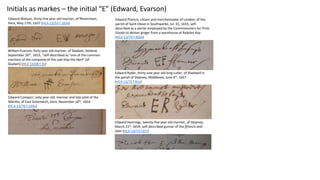 Initials as markes – the initial “E” (Edward, Evarson)
Edward Hannings, twenty-five year old mariner, of Stepney,
March 21...