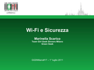 Wi-Fi e Sicurezza Marinella Scarico Team Girl Geek Dinners Milano Green Geek GGDMilano#17 – 1° luglio 2011 