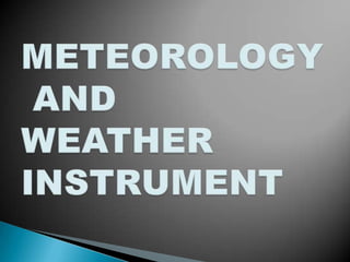 METEOROLOGY AND WEATHER INSTRUMENT 