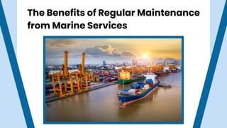 The Benefits of Regular Maintenance
from Marine Services
 