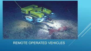 REMOTE OPERATED VEHICLES
 