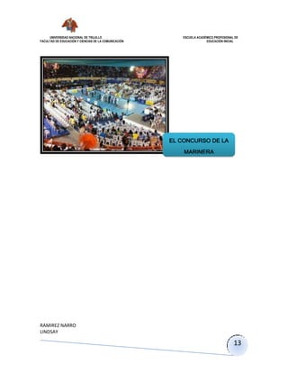 UNIVERSIDAD NACIONAL DE TRUJILLO ESCUELA ACADÉMICO PROFESIONAL DE
FACULTAD DE EDUCACIÓN Y CIENCIAS DE LA COMUNICACIÓN EDUCACIÓN INICIAL
RAMIREZ NARRO
LINDSAY
13
EL CONCURSO DE LA
MARINERA
 
