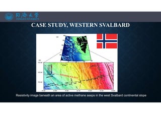 CASE STUDY, WESTERN SVALBARD
Resistivity image beneath an area of active methane seeps in the west Svalbard continental slope
 