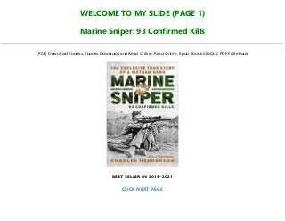 WELCOME TO MY SLIDE (PAGE 1)
Marine Sniper: 93 Confirmed Kills
[PDF] Download Ebooks, Ebooks Download and Read Online, Read Online, Epub Ebook KINDLE, PDF Full eBook
BEST SELLER IN 2019-2021
CLICK NEXT PAGE
 
