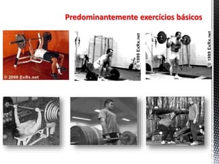 Predominantemente exercícios básicos
 