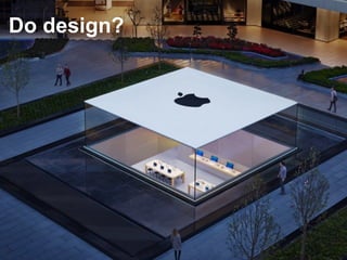 Do design? 
 