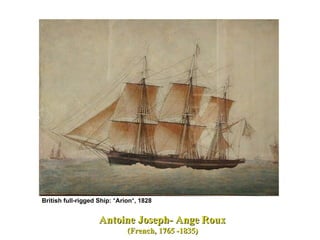 Antoine Joseph- Ange   Roux  (French, 1765 -1835)   British full-rigged Ship:  * Arion * , 1828 