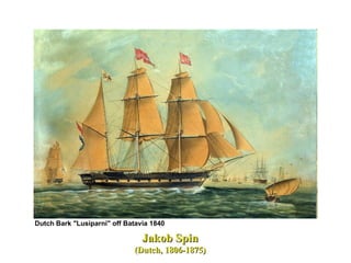 Jakob Spin   (Dutch, 1806-1875)  Dutch Bark "Lusiparni" off Batavia 1840   