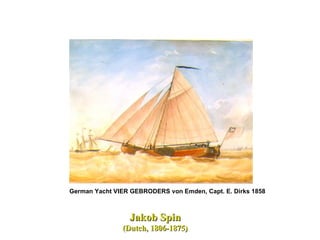 German Yacht VIER GEBRODERS von Emden, Capt. E. Dirks 1858   Jakob Spin   (Dutch, 1806-1875)  