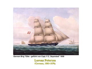 German Brig "Elbe - geführt von Capt. F.C. Seyersted" 1850   Lorenz Petersen (German, 1803-1870)   