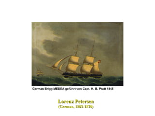German Brigg MEDEA geführt von Capt. H. B. Prott 1845   Lorenz Petersen (German, 1803-1870)   