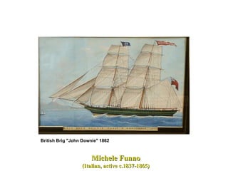 British Brig "John Downie" 1862   Michele Funno (Italian, active c.1837-1865) 