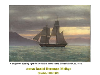Anton Daniel Hermann Melbye (Danish, 1818-1875)  A Brig in the evening light off a Volcanic Island in the Mediterranean, ca. 1848   
