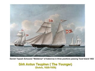 Dirk Anton Teupken ( The Younger) (Dutch, 1828-1859) Danish Topsail–Schooner *Waldemar* of Aabenraa in three positions passing Texel Island 1852   