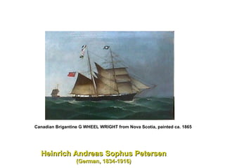 Canadian Brigantine G WHEEL WRIGHT from Nova Scotia, painted ca. 1865   Heinrich Andreas Sophus Petersen   (German, 1834-1916) 