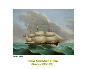 Peter Christian Holm (German 1823-1888)  * Oder *  1861   
