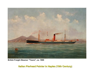 British Freight Steamer "Tosno", ca. 1900     Italian Pierhead Painter in Naples (19th Century)  