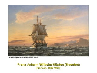   Shipping on the Bosphorus 1869 ,  Franz Johann Wilhelm Hünten (Huenten) (German, 1822-1887)  