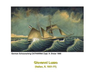 Giovanni Luzzo  (Italian, fl. 1851-77)   German Schoonerbrig CATHARINA Capt. H. Dreier 1869   