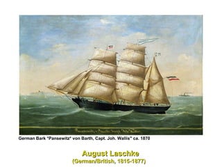 August Laschke (German/British, 1815-1877)   German Bark *Pansewitz* von Barth, Capt. Joh. Wallis" ca. 1870   