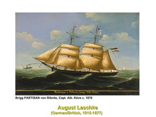 Brigg PARTISAN von Ribnitz, Capt. Alb. Köve c. 1870   August Laschke (German/British, 1815-1877)   