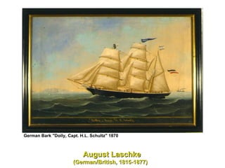 German Bark "Dolly, Capt. H.L. Schultz" 1870   August Laschke (German/British, 1815-1877)   