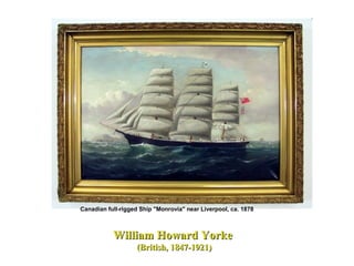 William Howard YorkeWilliam Howard Yorke
(British, 1847-1921)(British, 1847-1921)
Canadian full-rigged Ship "Monrovia" near Liverpool, ca. 1878
 