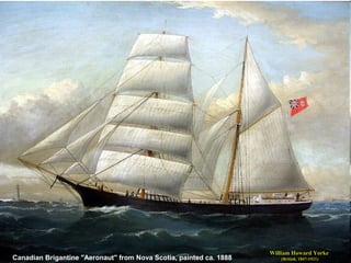 William Howard YorkeWilliam Howard Yorke
(British, 1847-1921)(British, 1847-1921)Canadian Brigantine "Aeronaut" from Nova Scotia, painted ca. 1888
 