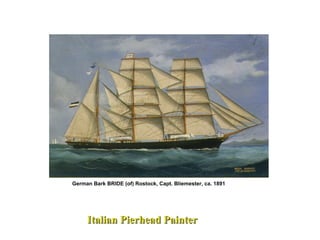 German Bark BRIDE (of) Rostock, Capt. Bliemester, ca. 1891
Italian Pierhead PainterItalian Pierhead Painter
 
