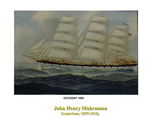 John Henry MohrmannJohn Henry Mohrmann
(American, 1857-1916)(American, 1857-1916)
OCCIDENT 1898
 