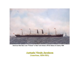 Antonio Nicolo JacobsenAntonio Nicolo Jacobsen
(American, 1850-1921)(American, 1850-1921)
American Red Star Liner "Finland" in New York Harbor off the Statue of Liberty 1906
 