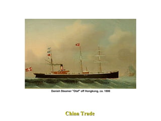 Danish Steamer "Olaf" off Hongkong, ca. 1886
China TradeChina Trade
 