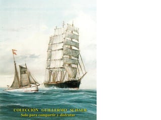 COLECCIÓN GUILLERMO SCHAERCOLECCIÓN GUILLERMO SCHAER
Solo para compartir y disfrutarSolo para compartir y disfrutar
 