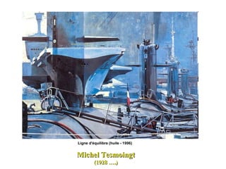 Michel Tesmoingt (1928 ….) Ligne d'équilibre (huile - 1996)  