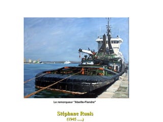 Stéphane Ruais (1945 ….) Le remorqueur "Abeille-Flandre"  