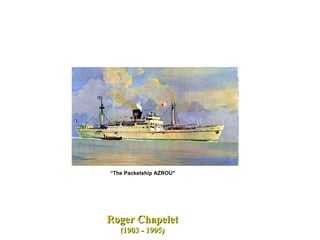 Roger Chapelet (1903 - 1995) “ The Packetship AZROU"  