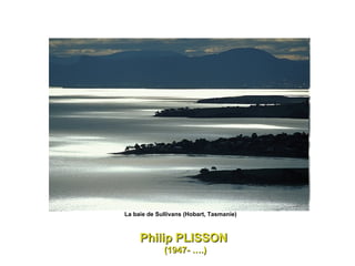 Philip PLISSON   (1947- ….) La baie de Sullivans (Hobart, Tasmanie)  