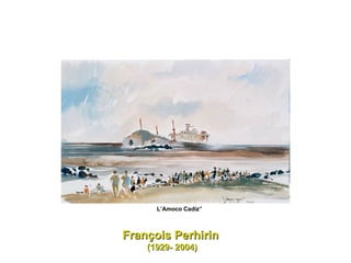 L’Amoco Cadiz” François Perhirin  (1929- 2004) 