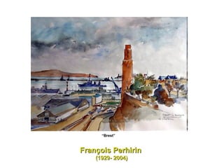 “ Brest” François Perhirin  (1929- 2004) 