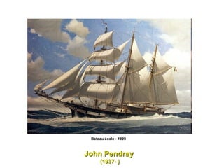 Bateau école - 1999  John Pendray  (1937- ) 