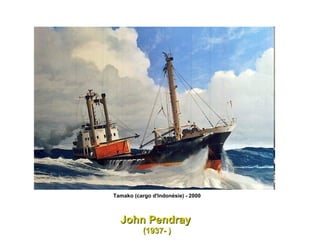 Tamako (cargo d'Indonésie) - 2000  John Pendray  (1937- ) 