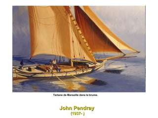 Tartane de Marseille dans la brume.  John Pendray  (1937- ) 