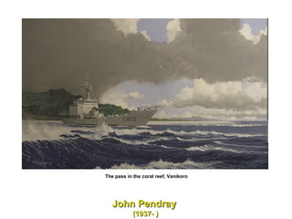 John Pendray  (1937- ) The pass in the coral reef, Vanikoro  